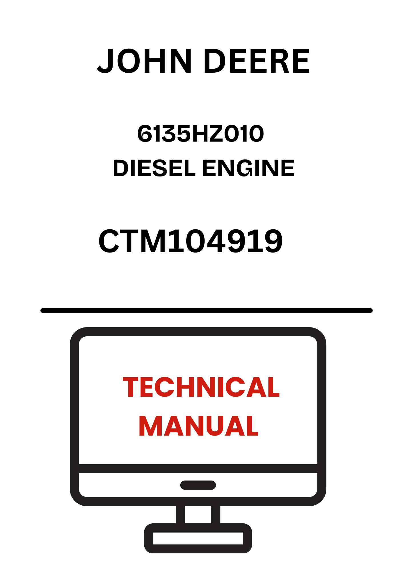CTM104919  - JOHN DEERE 6135HZ010 DIESEL ENGINE TECHNICAL MANUAL