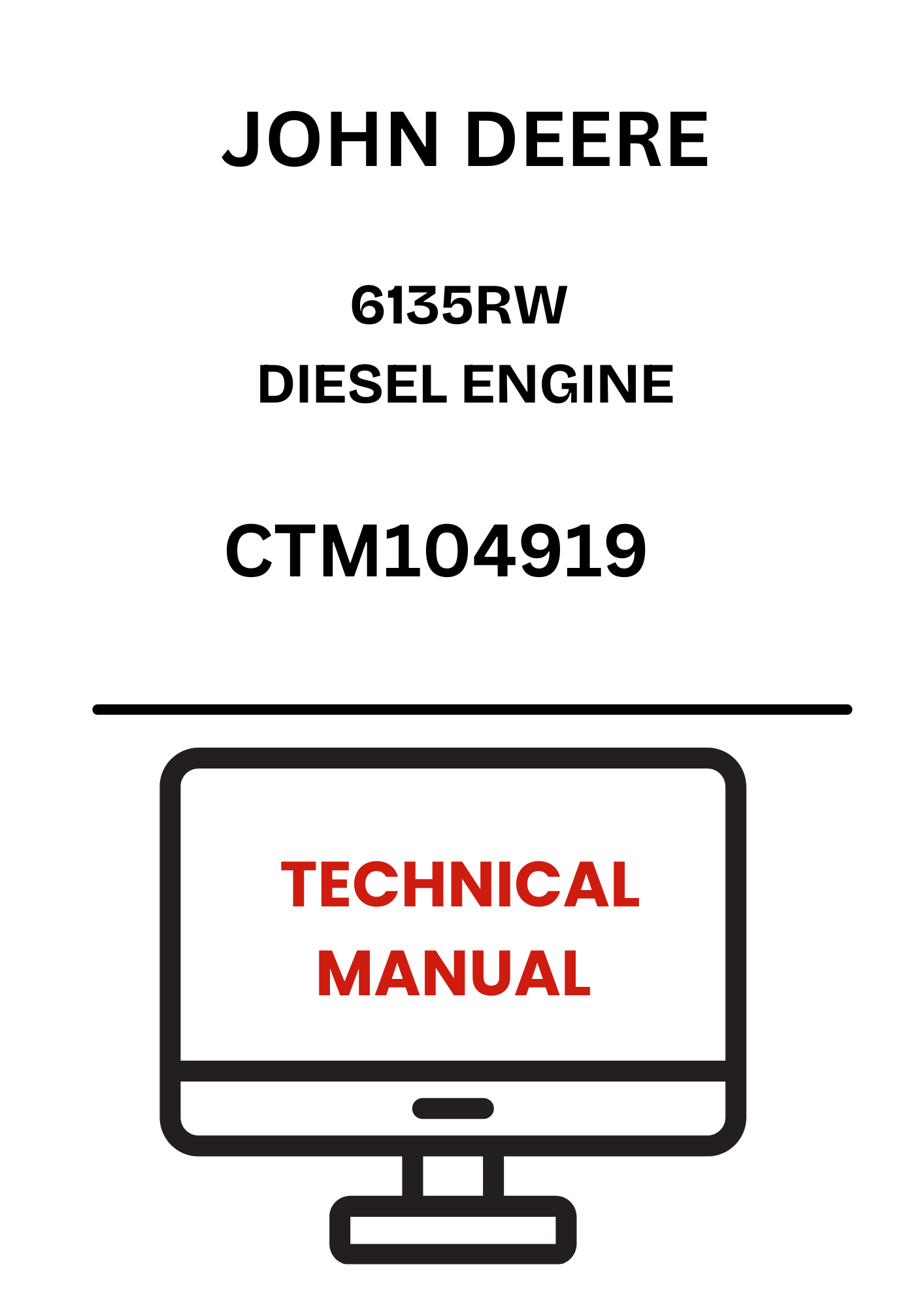CTM104919  - JOHN DEERE 6135RW DIESEL ENGINE TECHNICAL MANUAL