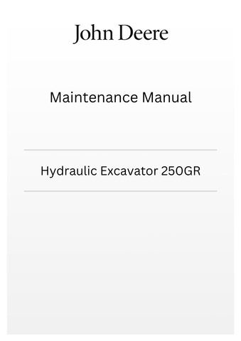 JOHN DEERE HYDRAULIC EXCAVATOR 250GR MAINTENANCE MANUAL TM12141 - PDF FILE