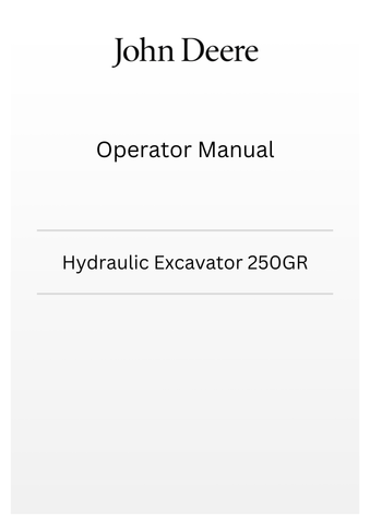 JOHN DEERE HYDRAULIC EXCAVATOR 250GR OPERATOR MANUAL TM12141AOR1 - PDF FILE
