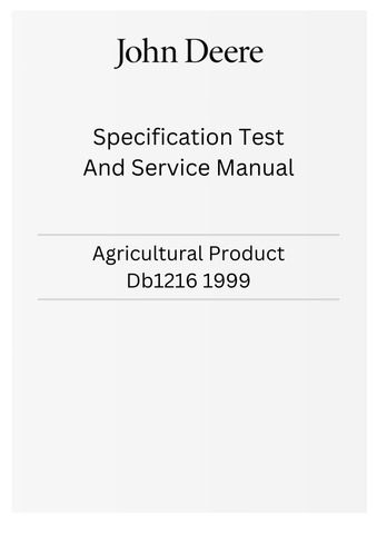 JOHN DEERE AGRICULTURAL PRODUCT DB1216 1999 SPECIFICATION TEST AND SERVICE MANUAL  - PDF FILE