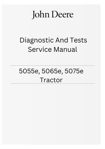 JOHN DEERE 5055E, 5065E, 5075E TRACTOR DIAGNOSTIC AND TESTS SERVICE MANUAL TM901019 - PDF