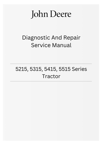 JOHN DEERE 5215, 5315, 5415, 5515 SERIES TRACTOR DIAGNOSTIC AND REPAIR SERVICE MANUAL TM4856 - PDF
