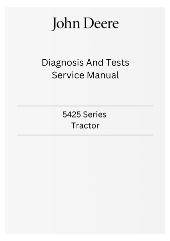 JOHN DEERE 5425 SERIES TRACTOR DIAGNOSIS AND TESTS SERVICE MANUAL TM2197 - PDF