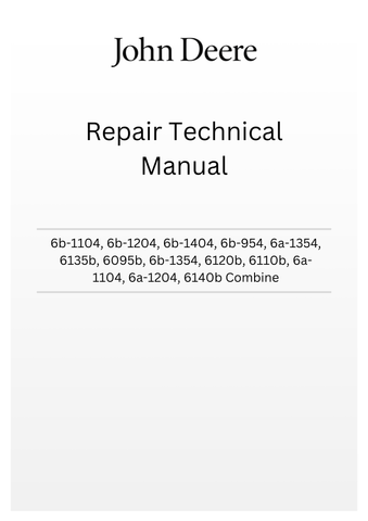JOHN DEERE 6B-1104, 6B-1204, 6B-1404, 6B-954, 6A-1354, 6135B, 6095B, 6B-1354, 6120B, 6110B, 6A-1104, 6A-1204, 6140B COMBINE TM701719 - REPAIR TECHNICAL