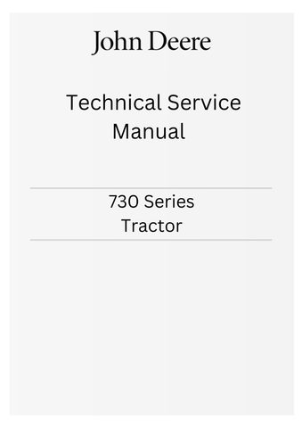 JOHN DEERE 730 SERIES TRACTOR TECHNICAL SERVICE MANUAL SM2025 - PDF