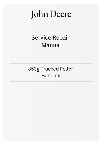 JOHN DEERE 853G TRACKED FELLER BUNCHER SERVICE REPAIR MANUAL TM10275 - PDF