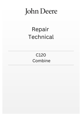 JOHN DEERE C120 COMBINE TM705819 - REPAIR TECHNICAL MANUAL