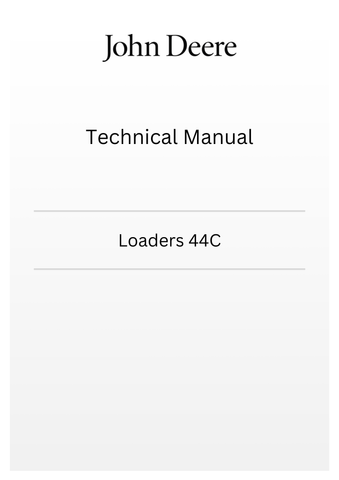 JOHN DEERE LOADERS 44C TECHNICAL MANUAL TM3236 - PDF FILE