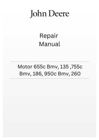 JOHN DEERE MOTOR 655C BMV, 135 ,755C BMV, 186, 950C BMV, 260 REPAIR MANUAL