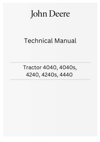 JOHN DEERE TRACTOR 4040, 4040S, 4240, 4240S, 4440 TECHNICAL MANUAL TM4345 - PDF FILE