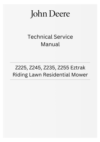 JOHN DEERE Z225, Z245, Z235, Z255 EZTRAK RIDING LAWN RESIDENTIAL MOWER TECHNICAL SERVICE MANUAL TM112919 - PDF