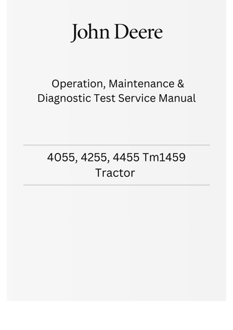 John Deere 4055, 4255, 4455 TM1459 Tractor Operation, Maintenance & Diagnostic Test Service Manual PDF
