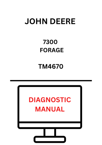 TM4670 - JOHN DEERE 7300 FORAGE DIAGNOSTIC MANUAL