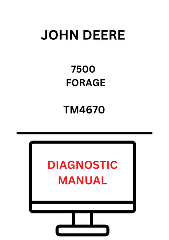 TM4670 - JOHN DEERE 7500 FORAGE DIAGNOSTIC MANUAL