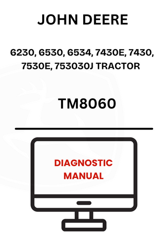 TM8060 - JOHN DEERE 6230, 6530, 6534, 7430E, 7430, 7530E, 753030J TRACTOR DIAGNOSTIC MANUAL