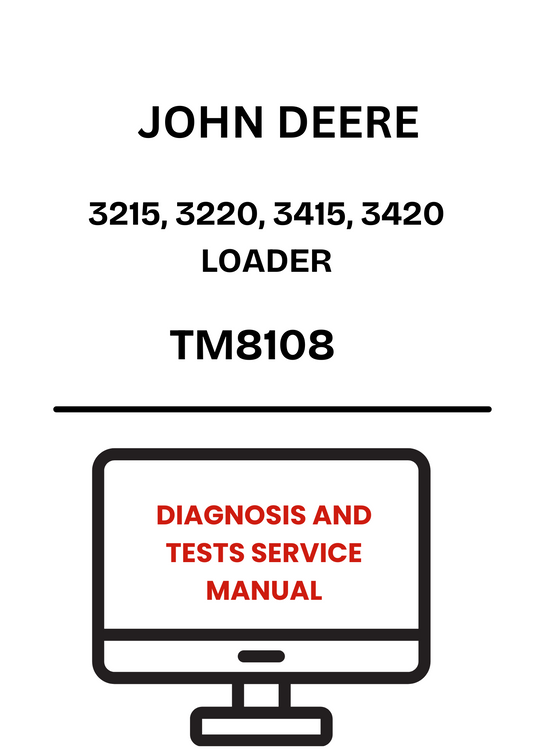 TM8108 - JOHN DEERE 3215, 3220, 3415, 3420 LOADER DIAGNOSIS AND TESTS SERVICE MANUAL