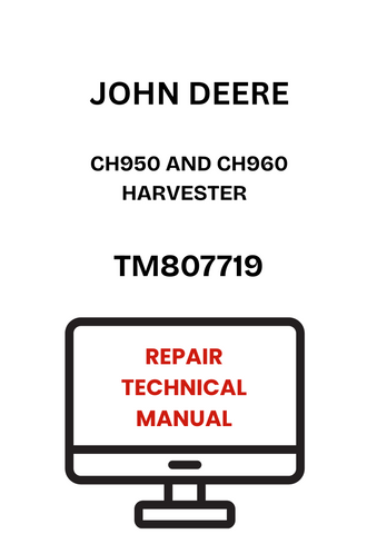 TM807719 - JOHN DEERE CH950 AND CH960 HARVESTER REPAIR TECHNICAL MANUAL
