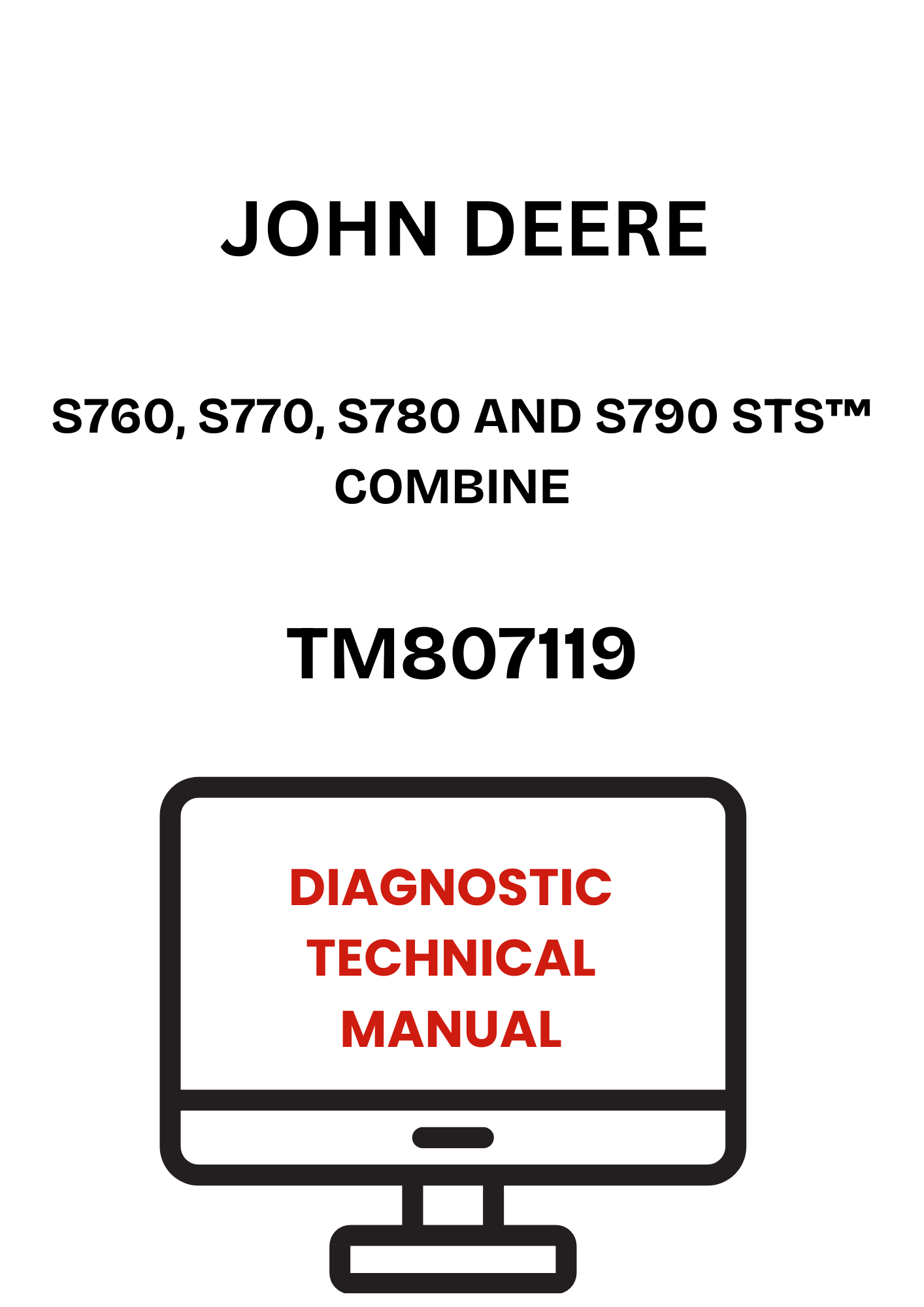 TM807119 - JOHN DEERE S760, S770, S780 AND S790 STS™ COMBINE DIAGNOSTIC TECHNICAL MANUAL