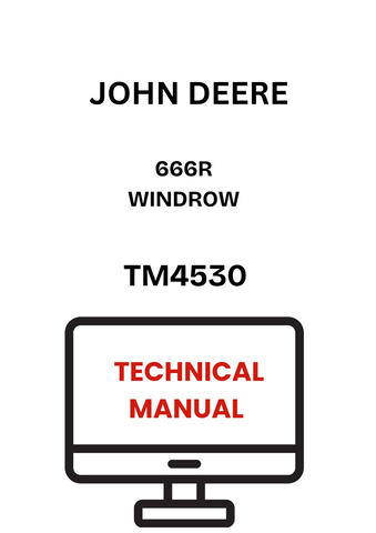 TM4530 - JOHN DEERE 666R WINDROW TECHNICAL MANUAL