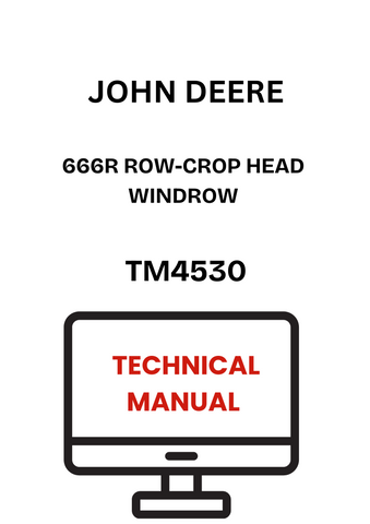 TM4530 - JOHN DEERE 666R ROW-CROP HEAD WINDROW TECHNICAL MANUAL