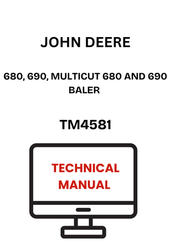 TM4581 - JOHN DEERE 680, 690, MULTICUT 680 AND 690 BALER TECHNICAL MANUAL
