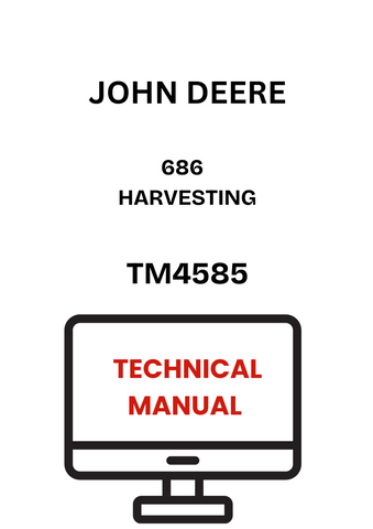 TM4585 - JOHN DEERE 686 HARVESTING TECHNICAL MANUAL