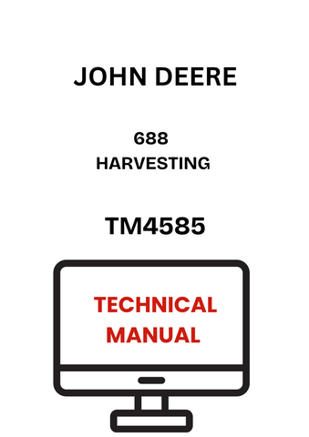 TM4585 - JOHN DEERE 688 HARVESTING TECHNICAL MANUAL