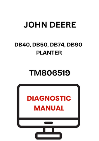 TM806519 - JOHN DEERE DB40, DB50, DB74, DB90 PLANTER DIAGNOSTIC MANUAL
