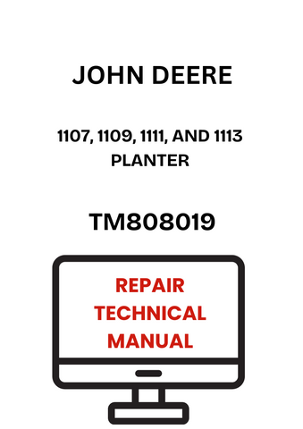 TM808019 - JOHN DEERE 1107, 1109, 1111, AND 1113 PLANTER REPAIR TECHNICAL MANUAL