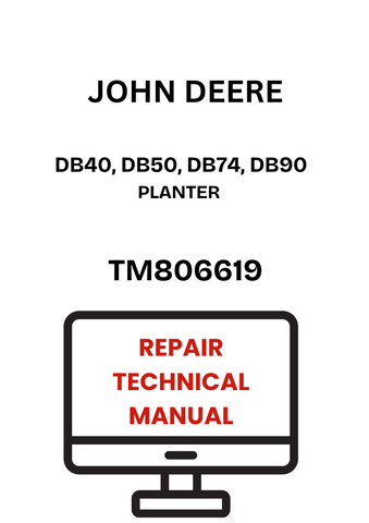 TM806619 - JOHN DEERE DB40, DB50, DB74, DB90 PLANTER REPAIR TECHNICAL MANUAL