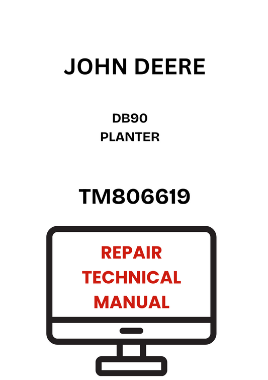 TM806619 - JOHN DEERE DB90 PLANTER REPAIR TECHNICAL MANUAL