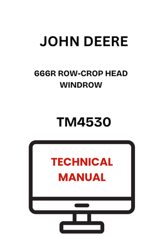 TM4530 - JOHN DEERE 666R ROW-CROP HEAD WINDROW TECHNICAL MANUAL