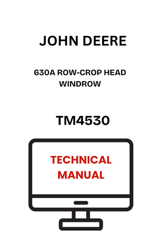 TM4530 - JOHN DEERE 630A ROW-CROP HEAD WINDROW TECHNICAL MANUAL