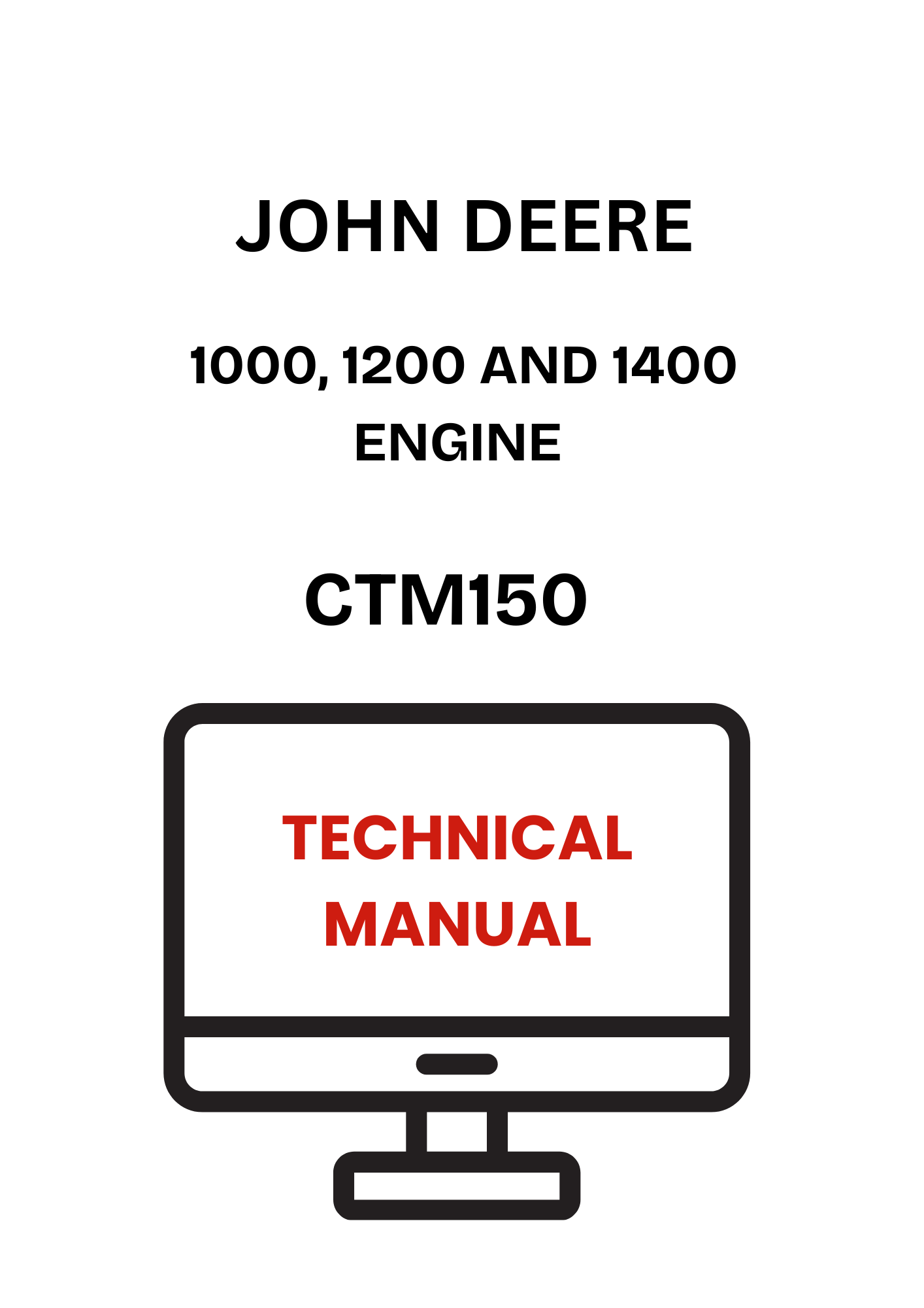 CTM150 - JOHN DEERE 1000, 1200 AND 1400 ENGINE TECHNICAL MANUAL