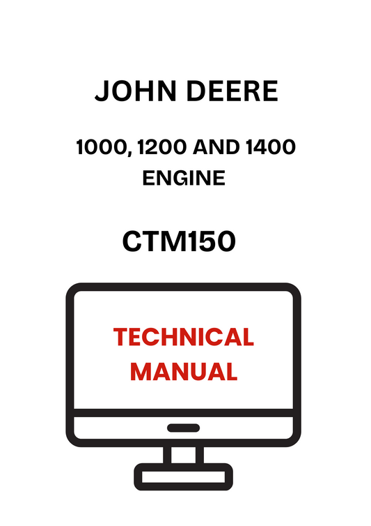 CTM150 - JOHN DEERE 1000, 1200 AND 1400 ENGINE TECHNICAL MANUAL