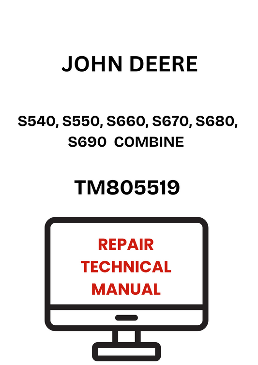 TM805519 - JOHN DEERE S540, S550, S660, S670, S680, S690 COMBINE REPAIR TECHNICAL MANUAL
