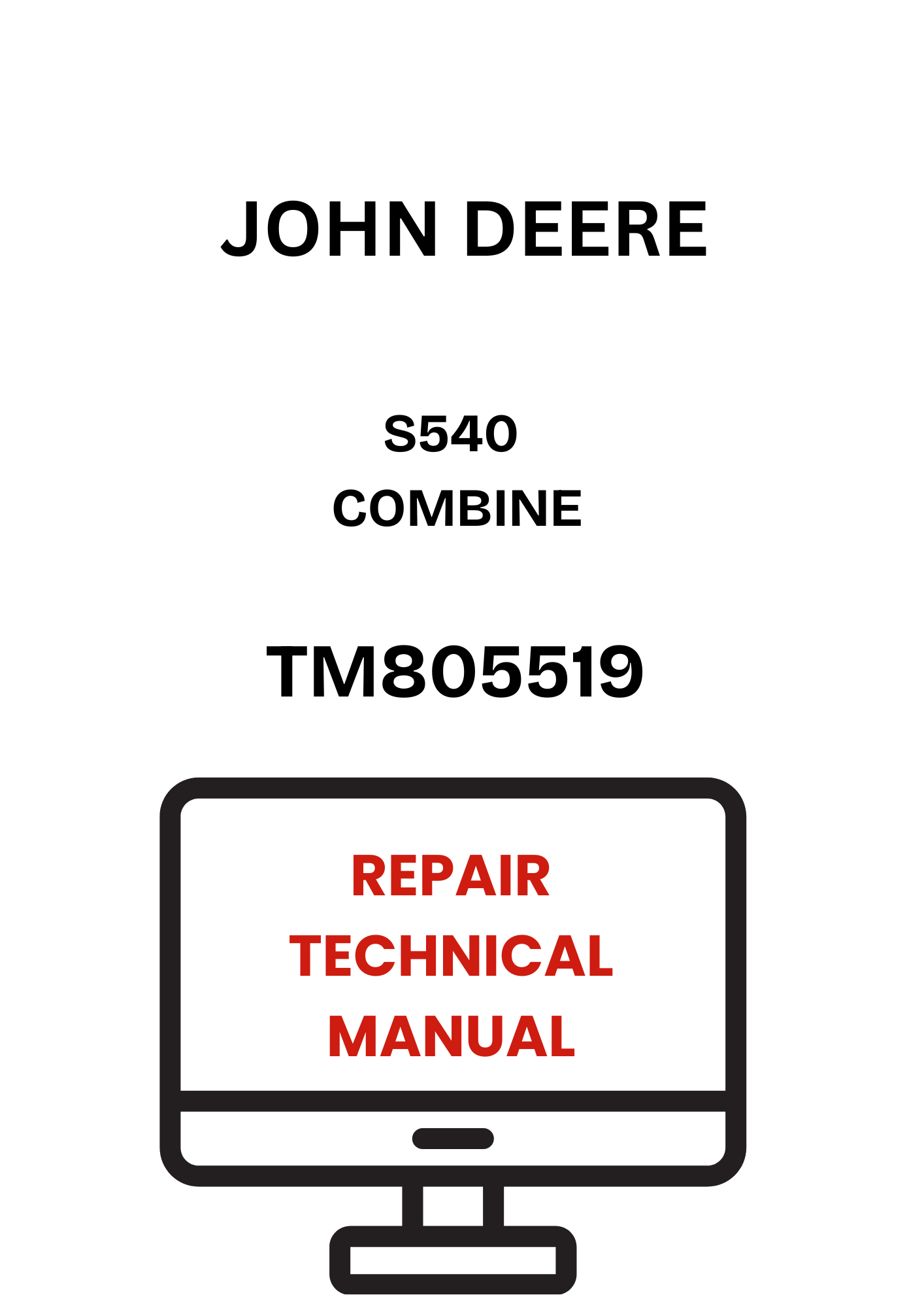 TM805519 - JOHN DEERE S540 COMBINE REPAIR TECHNICAL MANUAL