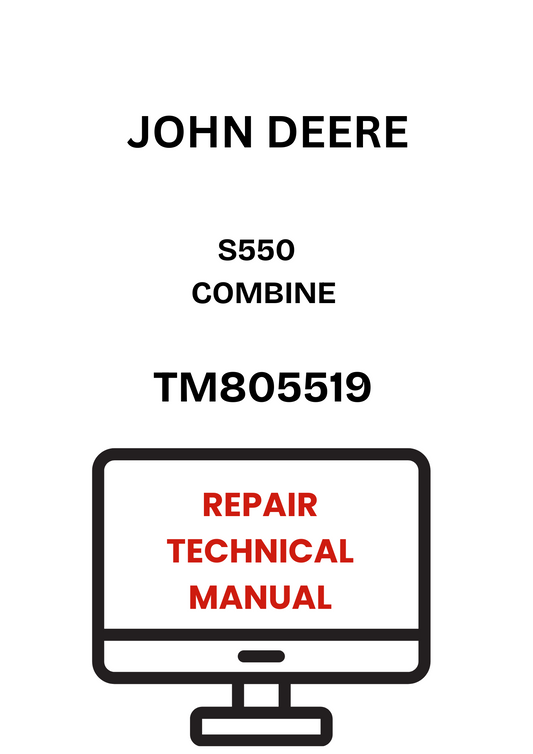 TM805519 - JOHN DEERE S550 COMBINE REPAIR TECHNICAL MANUAL