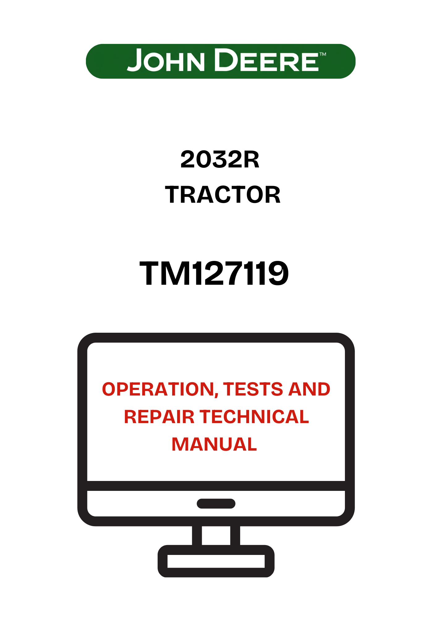 JOHN DEERE 2032R TRACTOR TM127119 OPERATION, TESTS AND REPAIR TECHNICAL MANUAL  - PDF