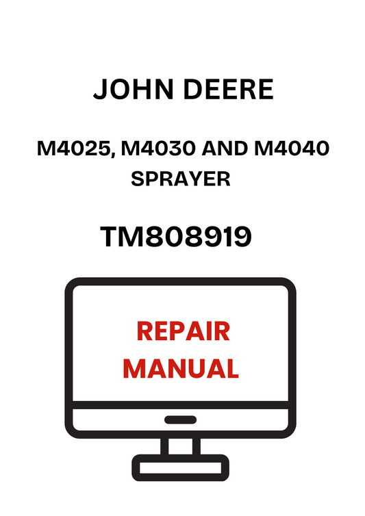 TM808919 - JOHN DEERE M4025, M4030 AND M4040 SPRAYER REPAIR MANUAL