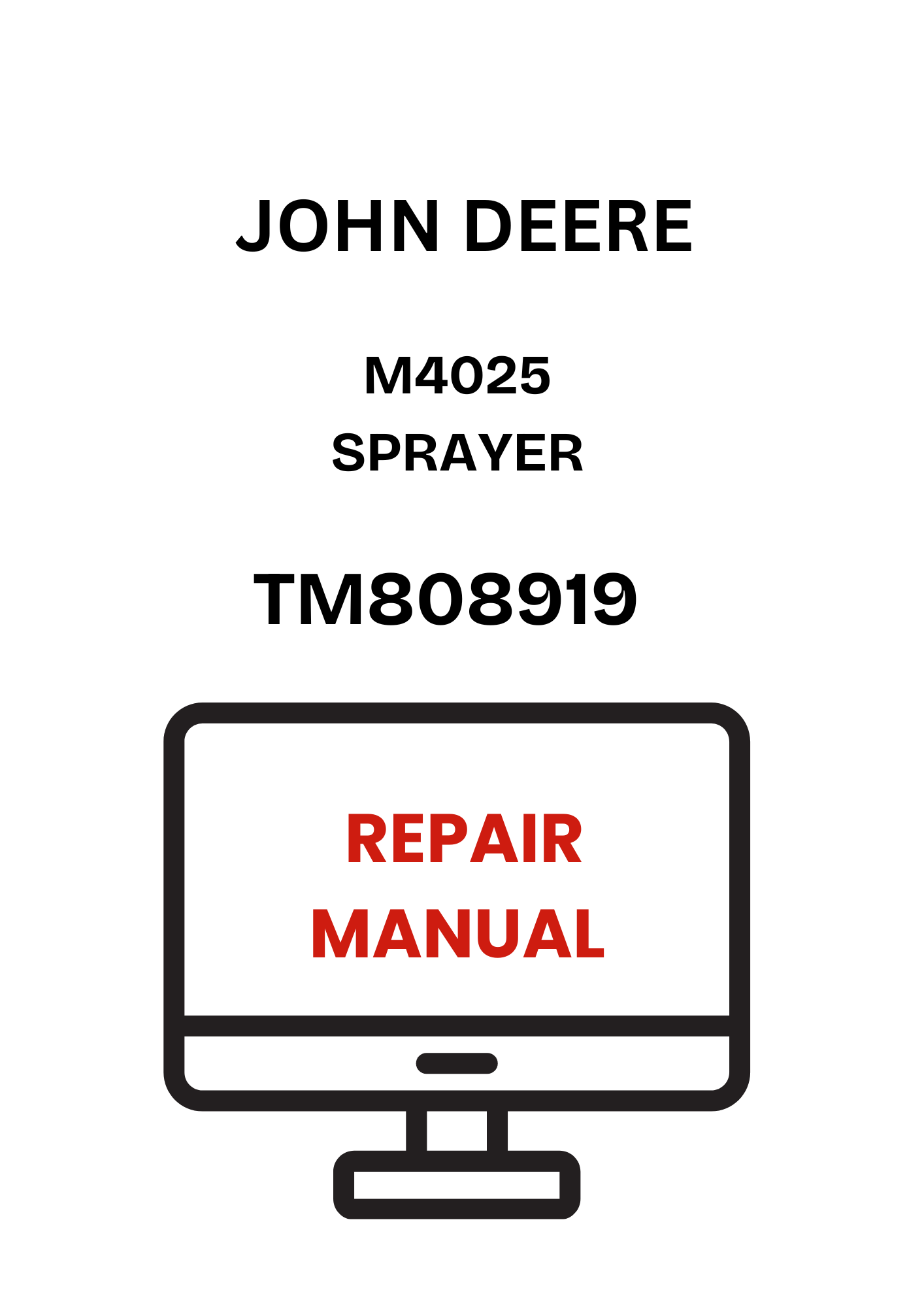 TM808919 - JOHN DEERE M4025 SPRAYER REPAIR MANUAL