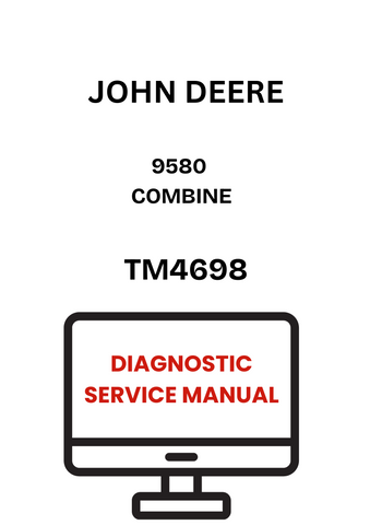 TM4698 - JOHN DEERE 9580 COMBINE DIAGNOSTIC SERVICE MANUAL