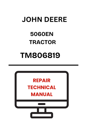 TM806819 - JOHN DEERE 5060EN TRACTOR REPAIR TECHNICAL MANUAL