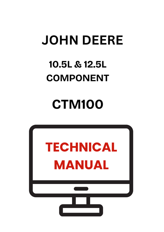 CTM100 - JOHN DEERE 10.5L & 12.5L COMPONENT TECHNICAL MANUAL