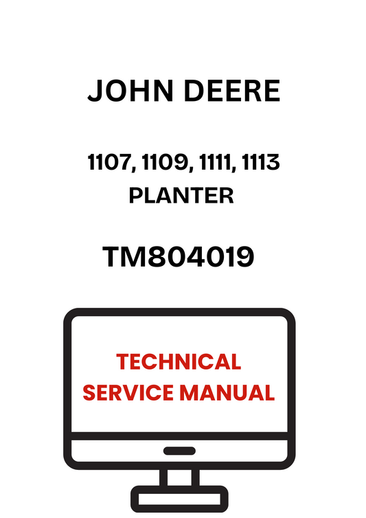 TM804019 - JOHN DEERE 1107, 1109, 1111, 1113 PLANTER TECHNICAL SERVICE MANUAL