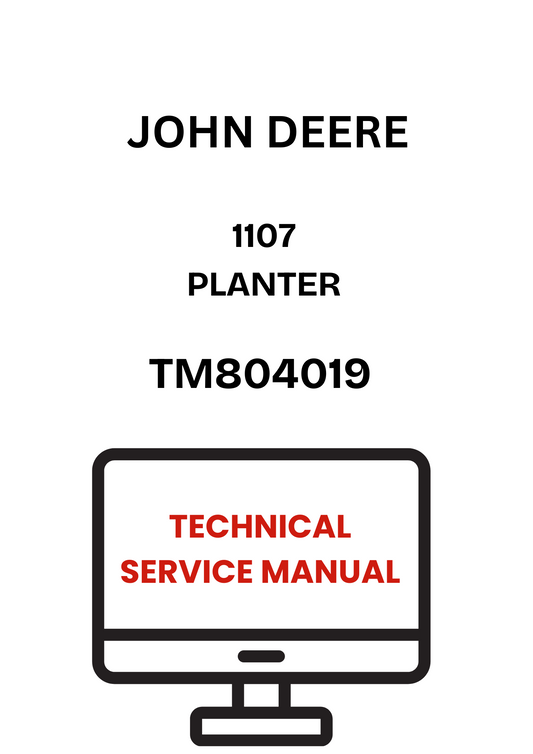 TM804019 - JOHN DEERE 1107 PLANTER TECHNICAL SERVICE MANUAL