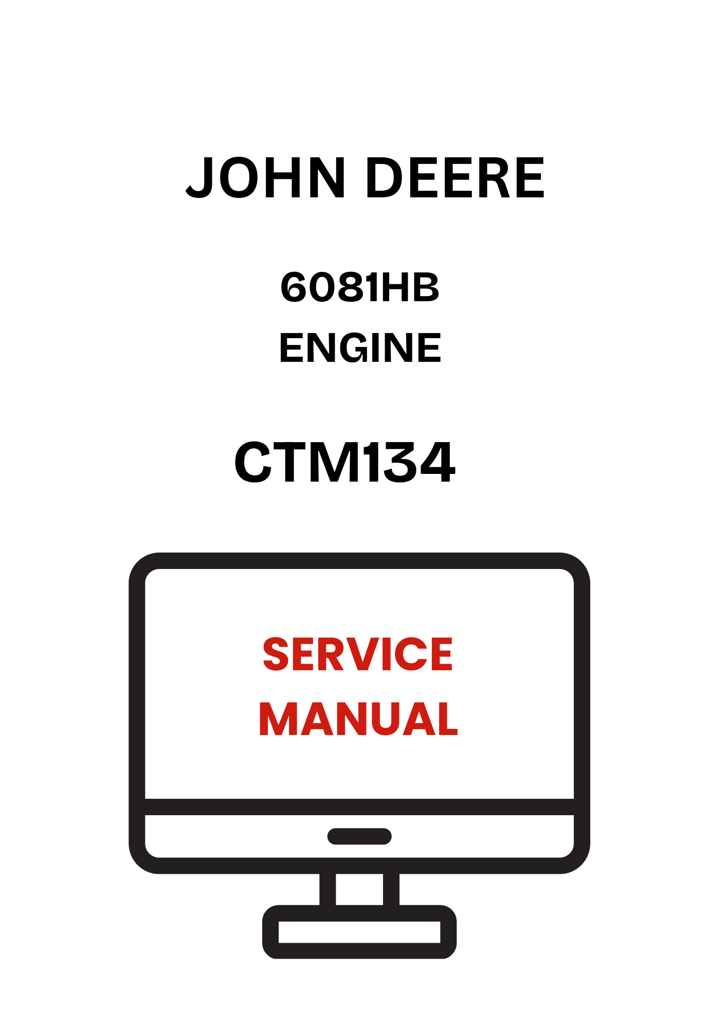 CTM134 - JOHN DEERE 6081HB ENGINE SERVICE MANUAL