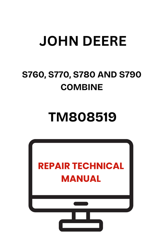 TM808519 - JOHN DEERE S760, S770, S780 AND S790 COMBINE REPAIR TECHNICAL MANUAL