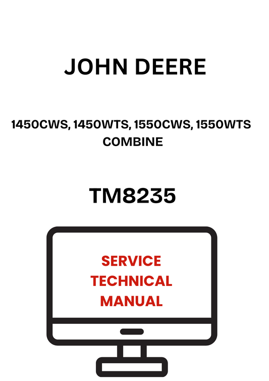TM8235 - JOHN DEERE 1450CWS, 1450WTS, 1550CWS, 1550WTS COMBINE SERVICE TECHNICAL MANUAL